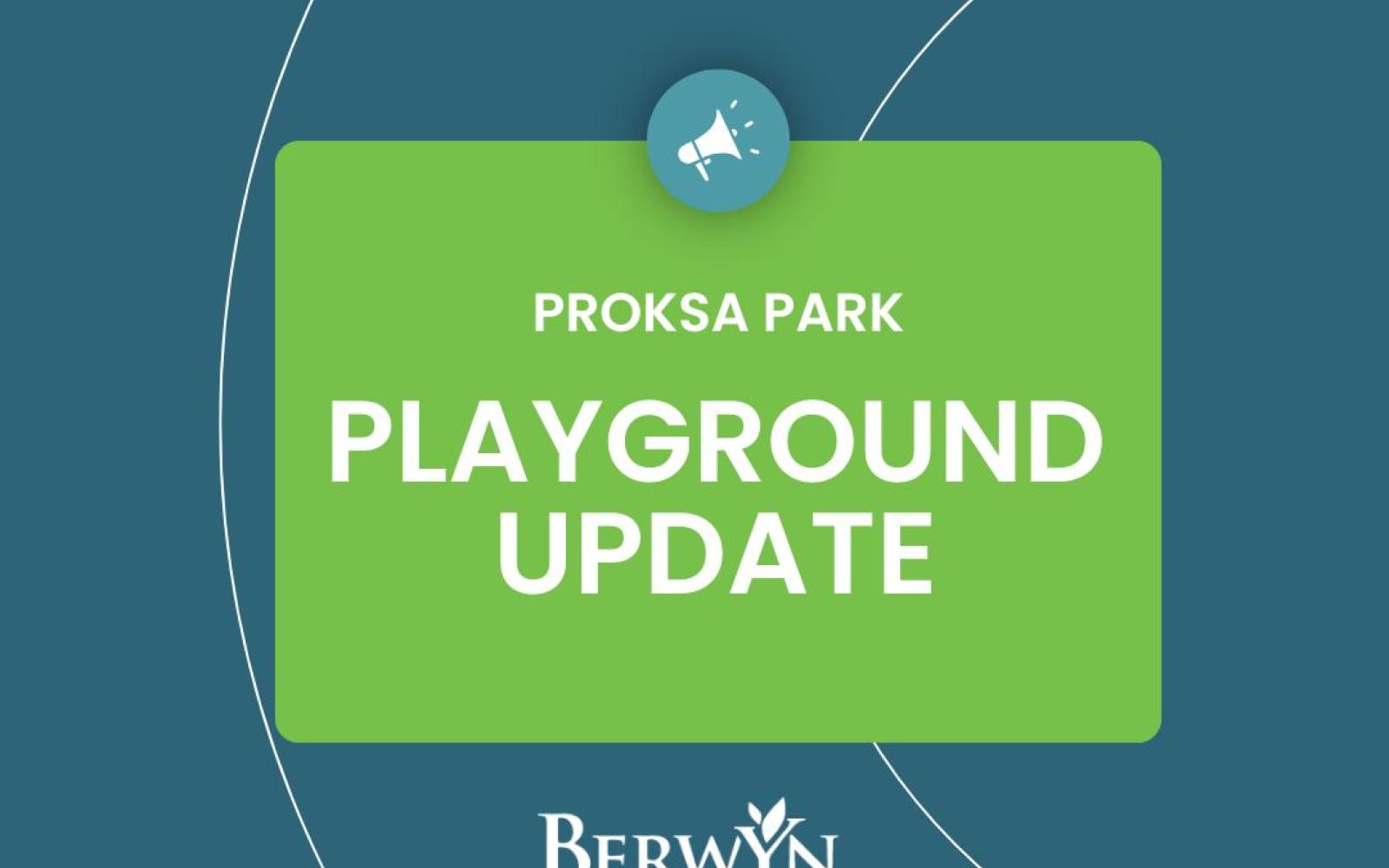 graphic with Berwyn Park District logo and the words Proksa Park Playground Update
