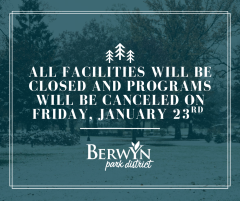 ❄️For the safety of our patrons and staff, all Berwyn Park District buildings will be closed, and all programs will be canceled on Friday, January 23rd due to extreme cold weather. ❄️